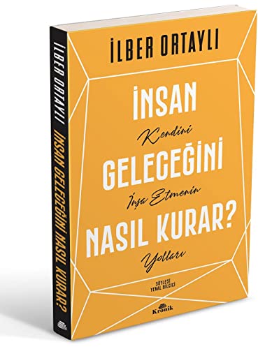 Insan Gelecegini Nasil Kurar?: Kendini Insa Etmenin Yollari von KRONIK