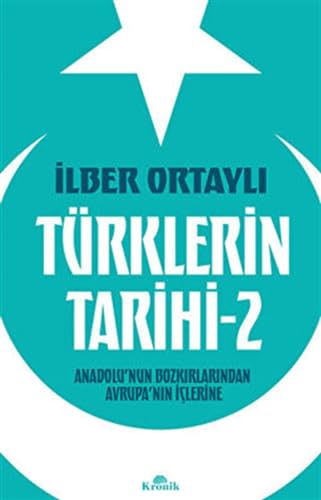 Türklerin Tarihi 2: Anadolu'nun Bozkirlarindan Avrupa´nin Iclerine