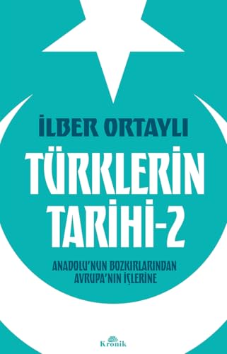 Türklerin Tarihi 2: Anadolu'nun Bozkirlarindan Avrupa´nin Iclerine