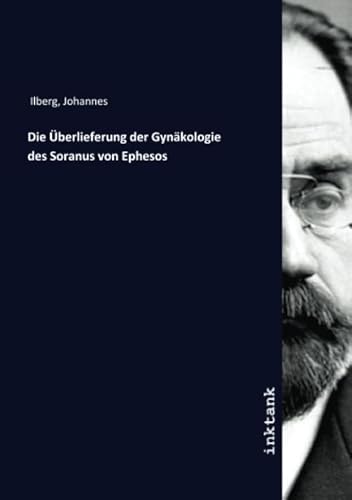 Die Überlieferung der Gynäkologie des Soranus von Ephesos