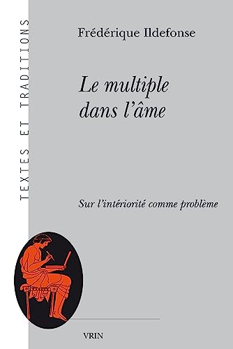 Le Multiple Dans L'ame Sure L'interiorite Comme Probleme: Sur l'intériorité comme problème (Textes Et Traditions) von Vrin