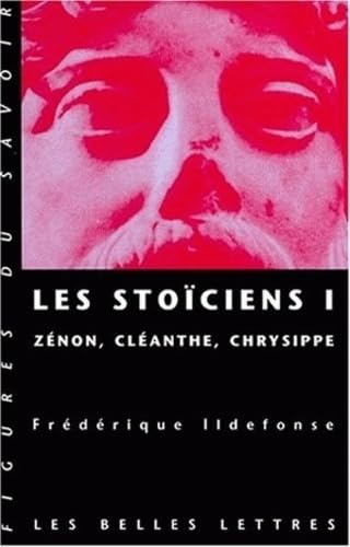 Les Stoïciens: Volume I (Figures du savoir, 25, Band 1)