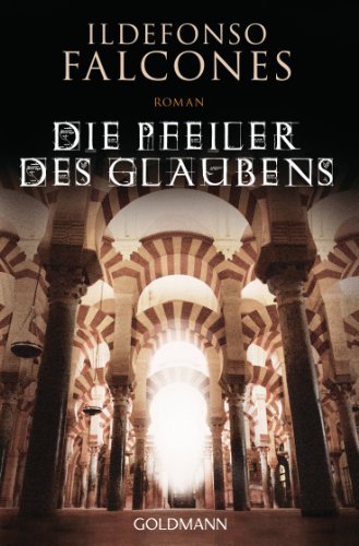 Die Pfeiler des Glaubens: Roman von Goldmann