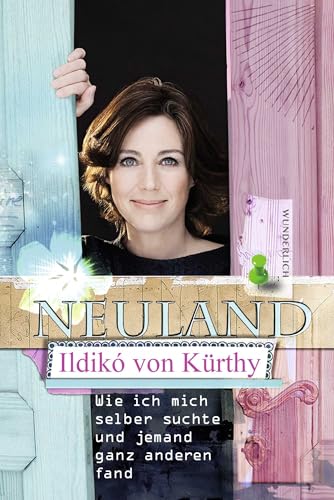 Neuland: Wie ich mich selber suchte und jemand ganz anderen fand von Wunderlich Verlag