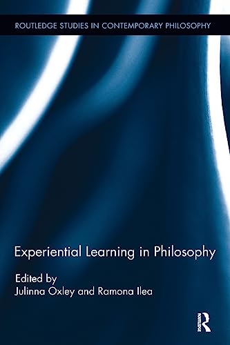 Experiential Learning in Philosophy (Routledge Studies in Contemporary Philosophy, 72, Band 72)