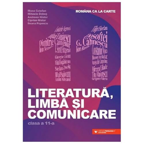 Romana Ca La Carte. Literatura, Limba Si Comunicare. Clasa A 11-A von Paralela 45