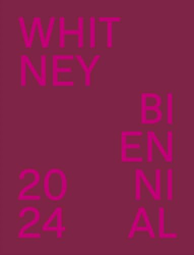 Whitney Biennial 2024: Even Better Than the Real Thing von Yale University Press