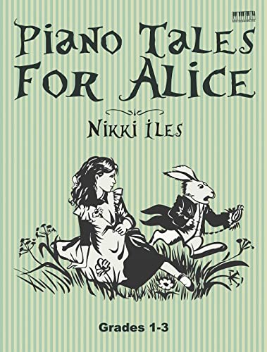 Piano Tales For Alice: 14 Solos and 2 Duets for Grades 1-3 Abrsm Levels (Nikki Iles Piano Tales Series)
