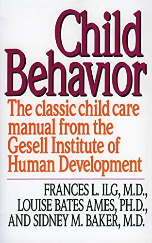 Child Behavior: The Classic Childcare Manual from the Gesell Institute of Human Development