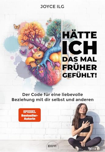 Hätte ich das mal früher gefühlt!: Der Code für eine liebevolle Beziehung mit dir selbst und anderen von NOW
