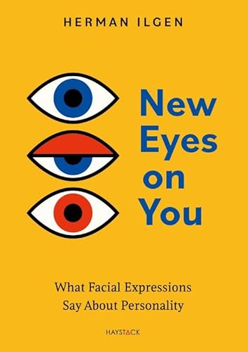 New Eyes on You: What Facial Expressions Say About Personality von Haystack, Uitgeverij