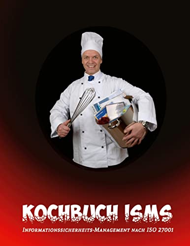 Kochbuch ISMS: Informationssicherheits-Management nach ISO 27001 von Books on Demand GmbH