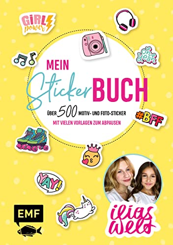 Ilias Welt – Mein Stickerbuch: Über 500 Motiv- und Foto-Sticker für Fans von Ilia und Arwen: Starke Sprüche, Girlpower-Motive und viele Vorlagen zum Abpausen von Edition Michael Fischer / EMF Verlag