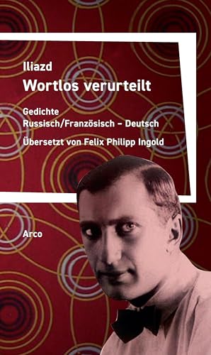 Wortlos verurteilt: Ausgewählte Gedichte von Arco