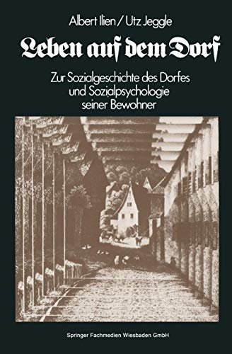 Leben auf dem Dorf: Zur Sozialgeschichte D. Dorfes U. Zur Sozialpsychologie Seiner Bewohner (German Edition): Zur Sozialgeschichte des Dorfes und zur Sozialpsychologie seiner Bewohner