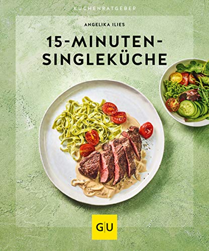 15-Minuten-Singleküche (GU Küchenratgeber) von Gräfe und Unzer