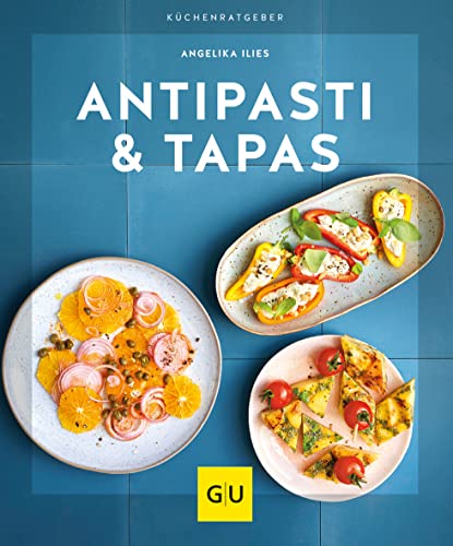 Antipasti & Tapas (GU Küchenratgeber) von Gräfe und Unzer