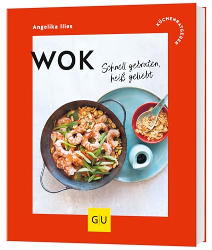 Wok: Schnell gebraten, heiß geliebt (GU Küchenratgeber) von GRÄFE UND UNZER Verlag GmbH