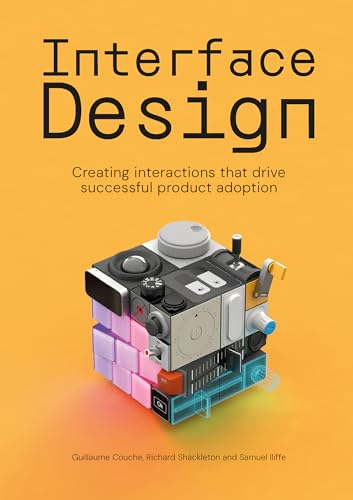 Interface design: Creating interactions that drive successful product adoption