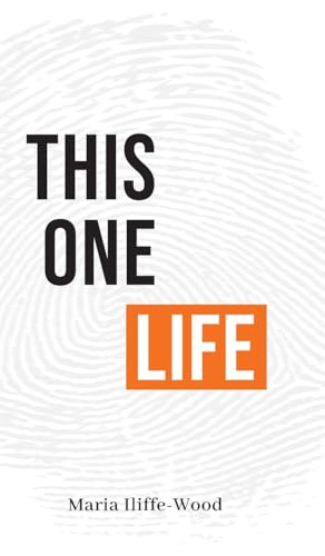 This One Life: Poetic Explorations of Faith, Womanhood, Love and Death von IW Press Ltd