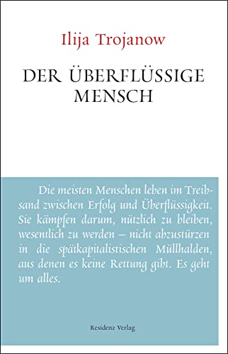 Der überflüssige Mensch: Unruhe bewahren von Salzburg, Residenz Verlag,