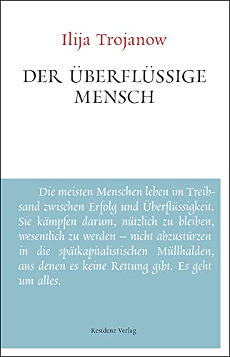 Der überflüssige Mensch: Unruhe bewahren von Residenz