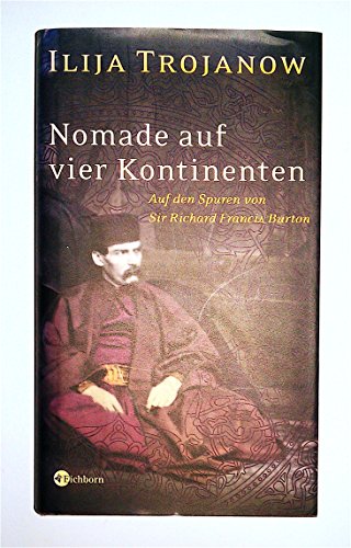 Nomade auf vier Kontinenten: Auf den Spuren von Sir Richard Francis Burton von AB Die Andere Bibliothek