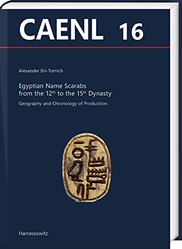 Egyptian Name Scarabs from the 12th to the 15th Dynasty: Geography and Chronology of Production (Contributions to the Archaeology of Egypt, Nubia and the Levant) von Harrassowitz Verlag
