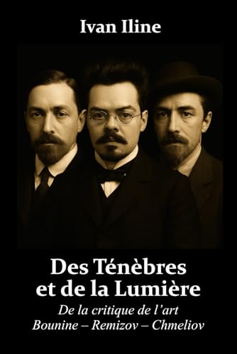 Des Ténèbres et de la Lumière: De la critique de l’art. Bounine – Remizov – Chmeliov. von Independently published