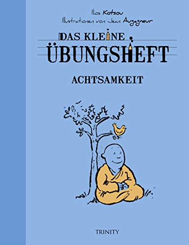 Das kleine Übungsheft - Achtsamkeit (Das kleine Übungsheft, Bibliothek der guten Gefühle)