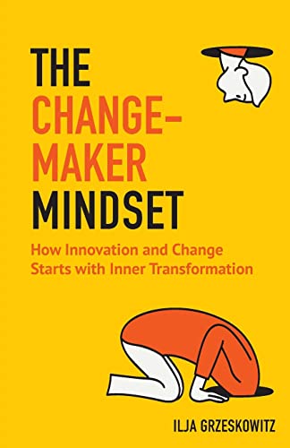 Changemaker Mindset: How Innovation and Change Start with Inner Transformation von MANGO
