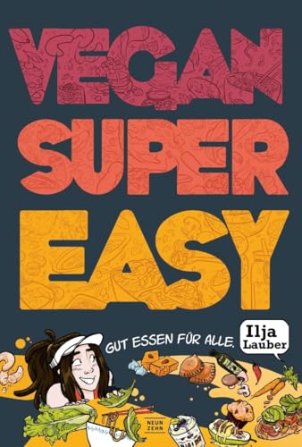 Vegan Super Easy: Gut essen für alle von Neun Zehn Verlag