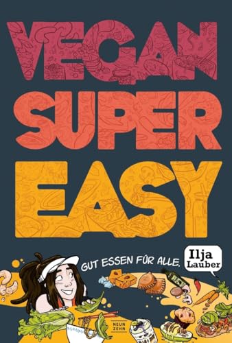 Vegan Super Easy: Gut essen für alle