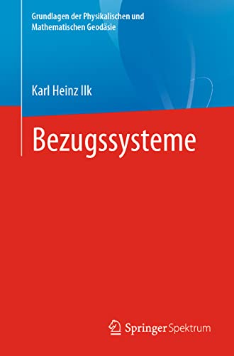 Bezugssysteme (Grundlagen der Physikalischen und Mathematischen Geodäsie) von Springer Spektrum