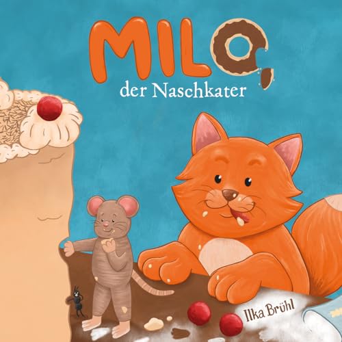 Milo, der Naschkater: Ein warmherziges Kinderbuch ab 3. Für Mut, Selbstvertrauen und den Glauben an eigene Träume. von NOVA MD