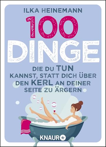 100 Dinge, die du tun kannst, statt dich über den Kerl an deiner Seite zu ärgern 100 Dinge, die du tun kannst, statt dich über den Kerl an deiner Seite zu ärgern von Droemer Knaur*