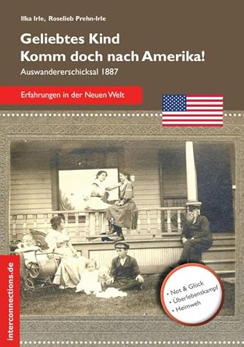 Geliebtes Kind - komm doch nach Amerika! Auswandererschicksal 1887 (ReiseTops, Band 21)