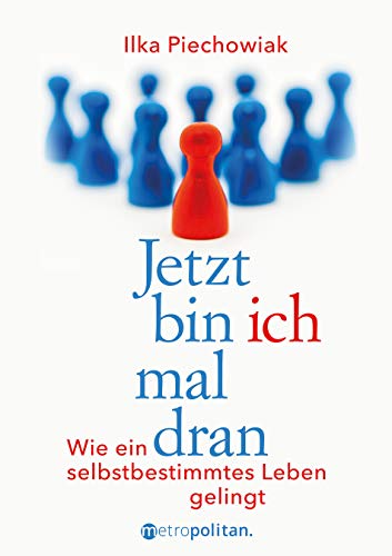 Jetzt bin ich mal dran: Wie ein selbstbestimmtes Leben gelingt (metropolitan Bücher) Jetzt bin ich mal dran: Wie ein selbstbestimmtes Leben gelingt (metropolitan Bücher) von Walhalla und Praetoria
