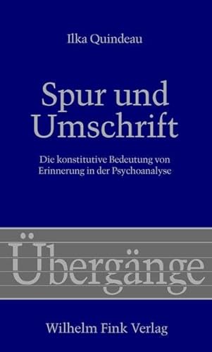 Spur und Umschrift: Zur konstitutiven Bedeutung von Erinnerung in der Psychoanalyse (Übergänge) von Fink (Wilhelm)