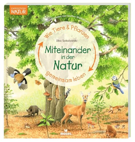 Expedition Natur: Miteinander in der Natur: Wie Tiere und Pflanzen gemeinsam leben |ab 5 Jahren | Mit Illustrationen von Steffen Walentowitz Expedition Natur: Miteinander in der Natur: Wie Tiere und Pflanzen gemeinsam leben |ab 5 Jahren | Mit Illustrationen von Steffen Walentowitz von moses
