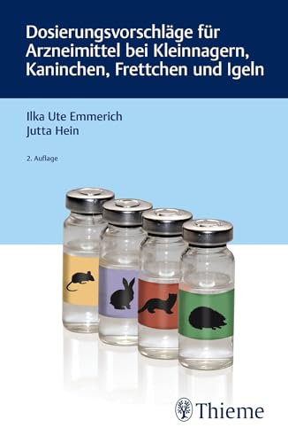 Dosierungsvorschläge für Arzneimittel bei Kleinnagern, Kaninchen, Frettchen und Igeln (DOSVET) von Georg Thieme Verlag