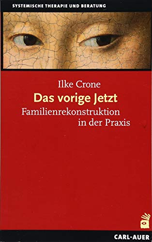Das vorige Jetzt: Familienrekonstruktion in der Praxis