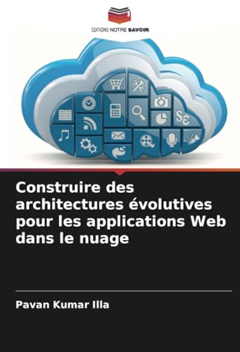 Construire des architectures évolutives pour les applications Web dans le nuage von Editions Notre Savoir