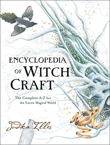 Encyclopedia of Witchcraft: The Complete A-Z for the Entire Magical World (Witchcraft & Spells)