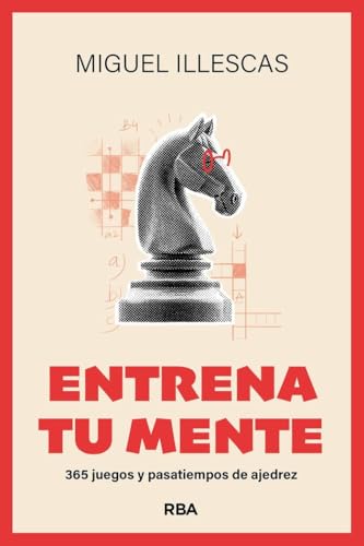 Entrena tu mente: 365 juegos y pasatiempos de ajedrez von RBA Libros