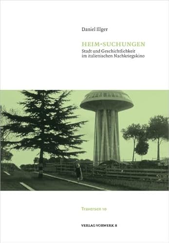 Heim-Suchungen: Stadt und Geschichtlichkeit im italienischen Nachkriegskino (Traversen)