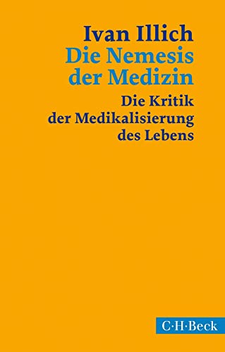 Die Nemesis der Medizin: Die Kritik der Medikalisierung des Lebens (Beck Paperback) von C.H.Beck