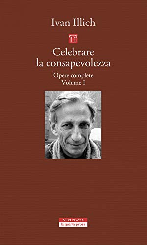 Opere complete. Celebrare la consapevolezza (Vol. 1) (La quarta prosa) von Neri Pozza