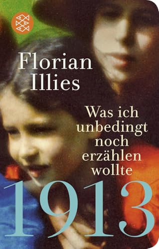 1913 – Was ich unbedingt noch erzählen wollte: Die Fortsetzung des Bestsellers 1913