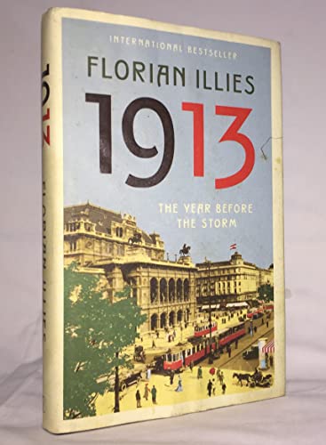 1913: The Year Before the Storm 1913: The Year Before the Storm